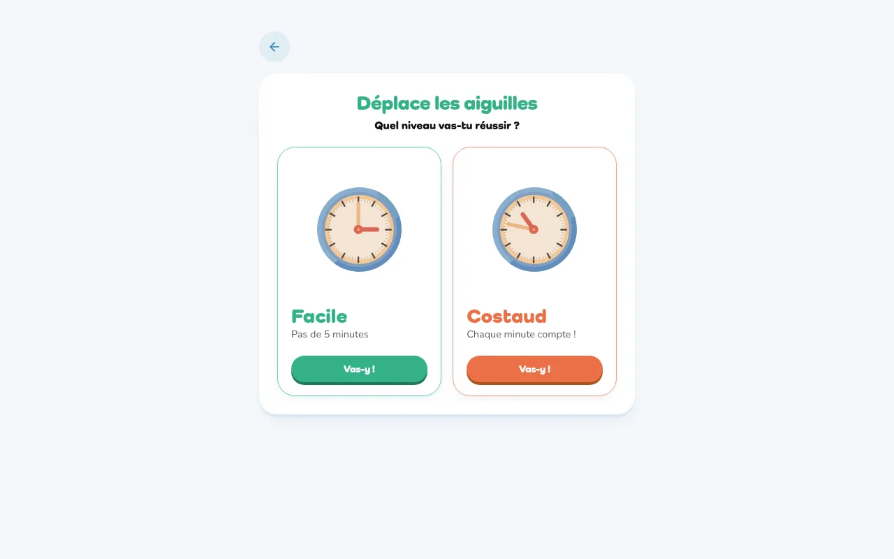 Avant chaque manche, l'enfant choisit entre « Facile » (pas de 5 minutes) et « Costaud » (à la minute près).